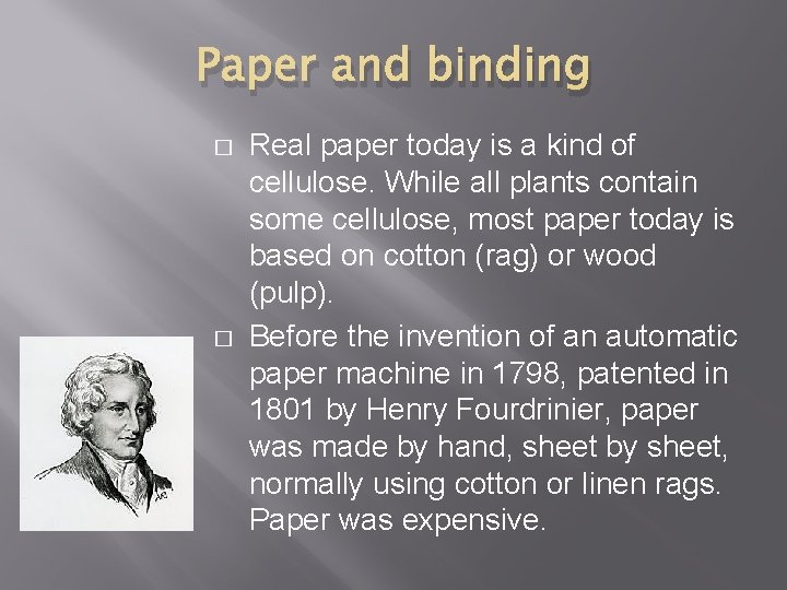 Paper and binding � � Real paper today is a kind of cellulose. While