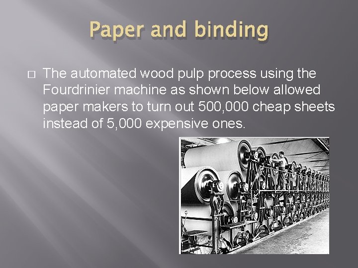 Paper and binding � The automated wood pulp process using the Fourdrinier machine as