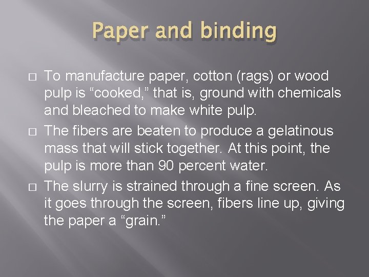 Paper and binding � � � To manufacture paper, cotton (rags) or wood pulp