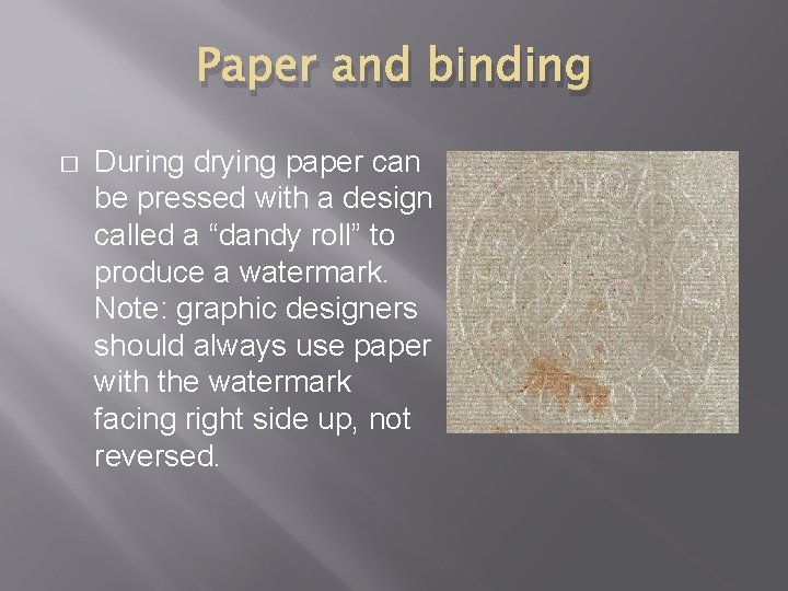 Paper and binding � During drying paper can be pressed with a design called