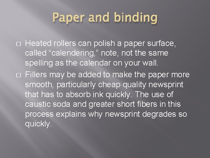 Paper and binding � � Heated rollers can polish a paper surface, called “calendering,