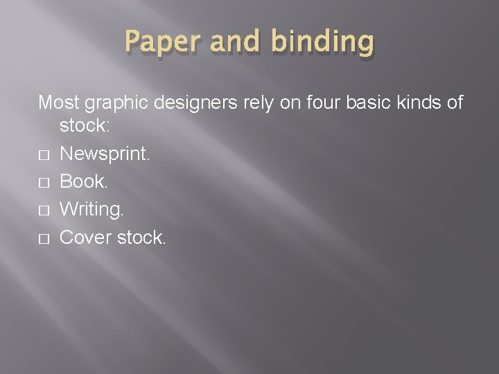 Paper and binding Most graphic designers rely on four basic kinds of stock: �