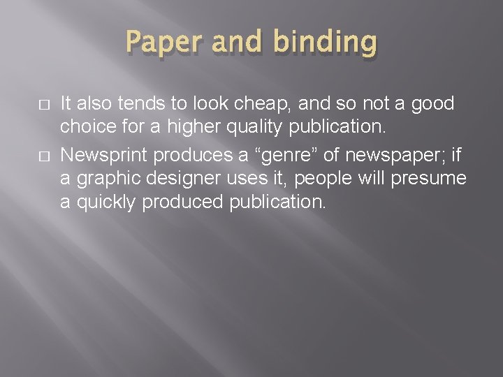 Paper and binding � � It also tends to look cheap, and so not