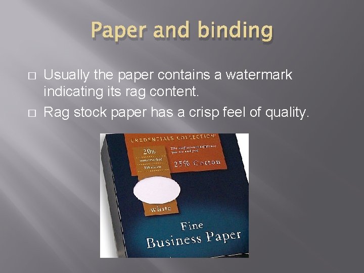 Paper and binding � � Usually the paper contains a watermark indicating its rag