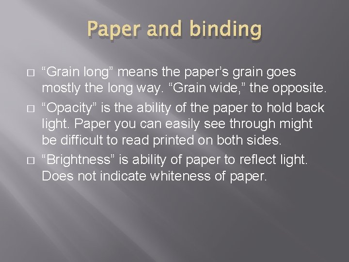 Paper and binding � � � “Grain long” means the paper’s grain goes mostly