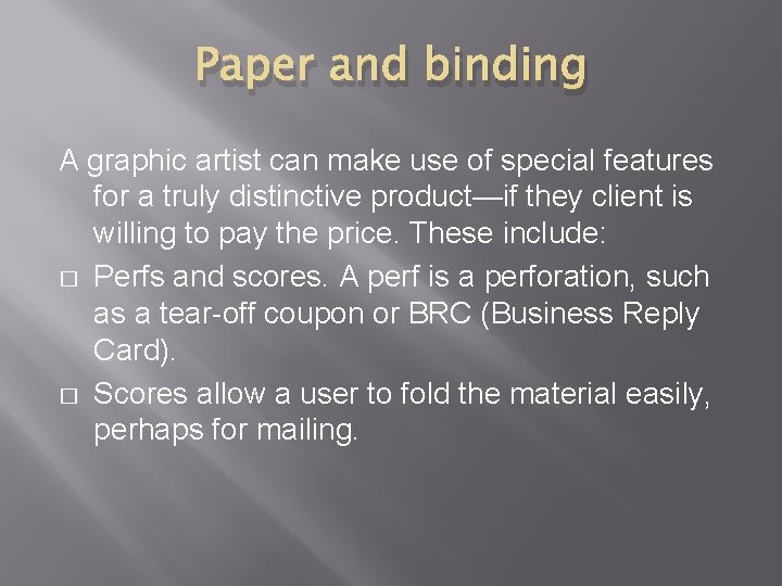 Paper and binding A graphic artist can make use of special features for a