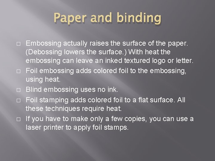 Paper and binding � � � Embossing actually raises the surface of the paper.