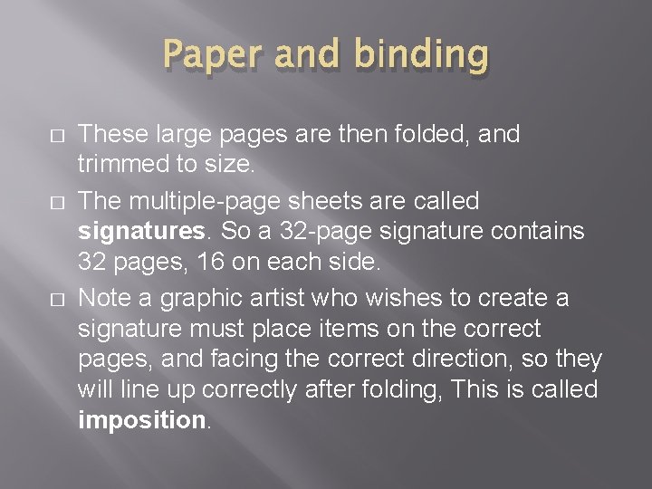 Paper and binding � � � These large pages are then folded, and trimmed