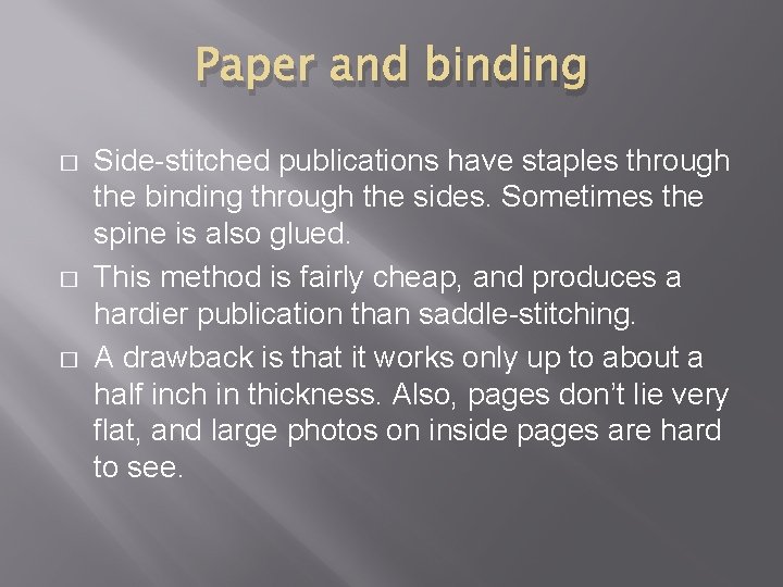 Paper and binding � � � Side-stitched publications have staples through the binding through