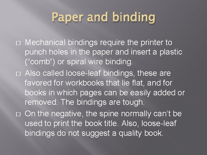 Paper and binding � � � Mechanical bindings require the printer to punch holes