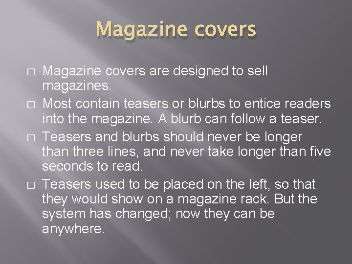 Magazine covers � � Magazine covers are designed to sell magazines. Most contain teasers
