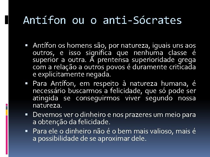 Antífon ou o anti-Sócrates Antífon os homens são, por natureza, iguais uns aos outros, Antífon ou o anti-Sócrates Antífon os homens são, por natureza, iguais uns aos outros,