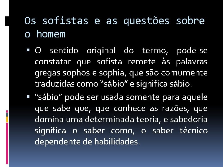 Os sofistas e as questões sobre o homem O sentido original do termo, pode-se Os sofistas e as questões sobre o homem O sentido original do termo, pode-se