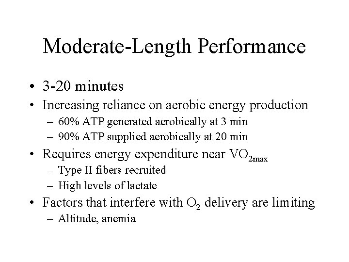 Moderate-Length Performance • 3 -20 minutes • Increasing reliance on aerobic energy production –