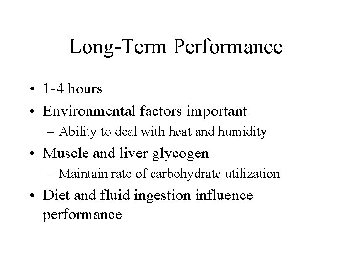 Long-Term Performance • 1 -4 hours • Environmental factors important – Ability to deal