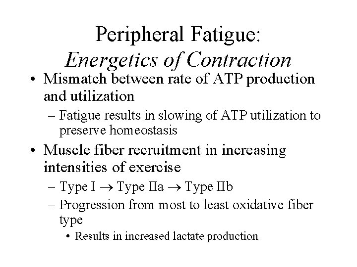 Peripheral Fatigue: Energetics of Contraction • Mismatch between rate of ATP production and utilization