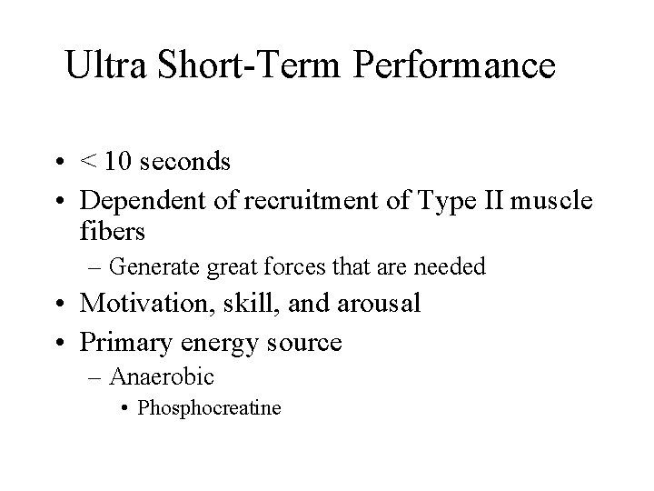 Ultra Short-Term Performance • < 10 seconds • Dependent of recruitment of Type II