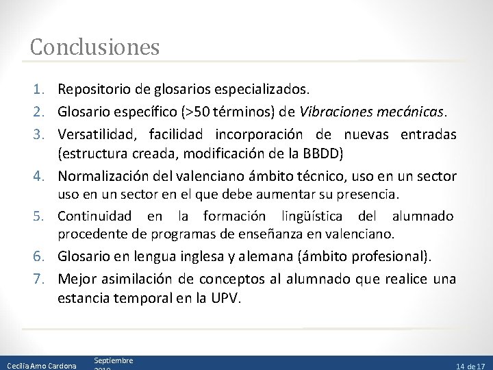 Conclusiones 1. Repositorio de glosarios especializados. 2. Glosario específico (>50 términos) de Vibraciones mecánicas.