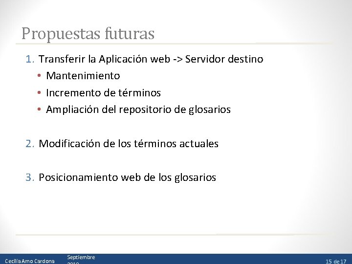 Propuestas futuras 1. Transferir la Aplicación web -> Servidor destino • Mantenimiento • Incremento