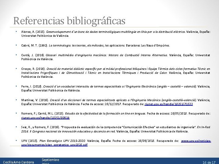 Referencias bibliográficas • Alonso, A. (2015). Desenvolupament d´un banc de dades terminològiques multilingüe en