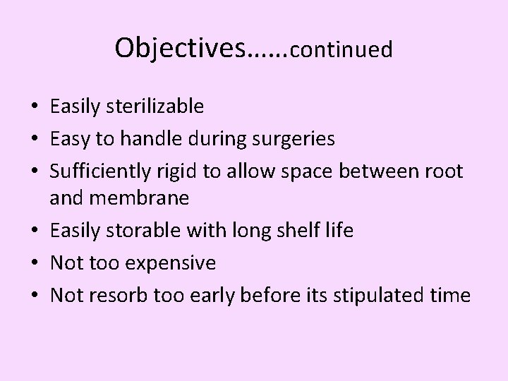 Objectives……continued • Easily sterilizable • Easy to handle during surgeries • Sufficiently rigid to