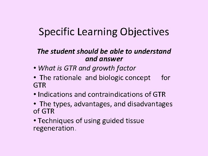 Specific Learning Objectives The student should be able to understand answer • What is