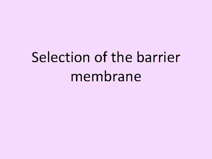 Selection of the barrier membrane 