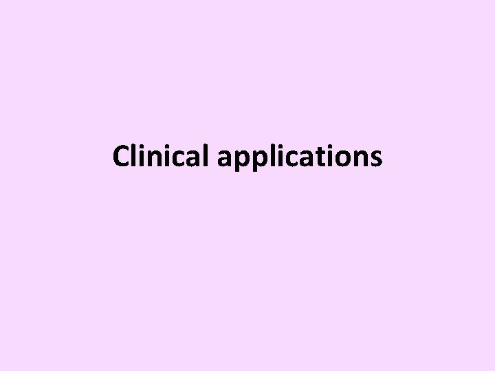 Clinical applications 