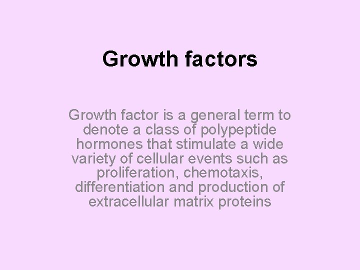 Growth factors Growth factor is a general term to denote a class of polypeptide