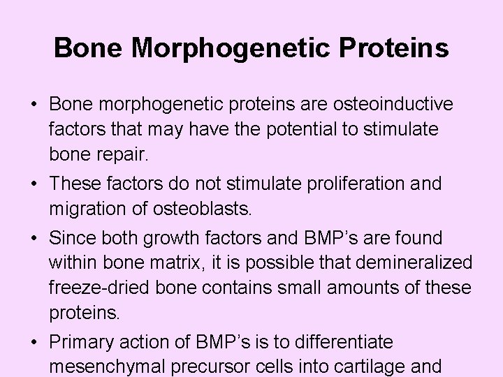 Bone Morphogenetic Proteins • Bone morphogenetic proteins are osteoinductive factors that may have the