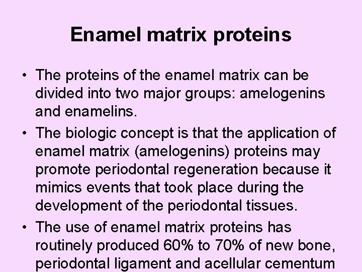 Enamel matrix proteins • The proteins of the enamel matrix can be divided into
