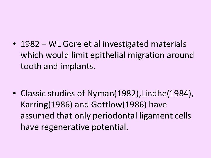  • 1982 – WL Gore et al investigated materials which would limit epithelial