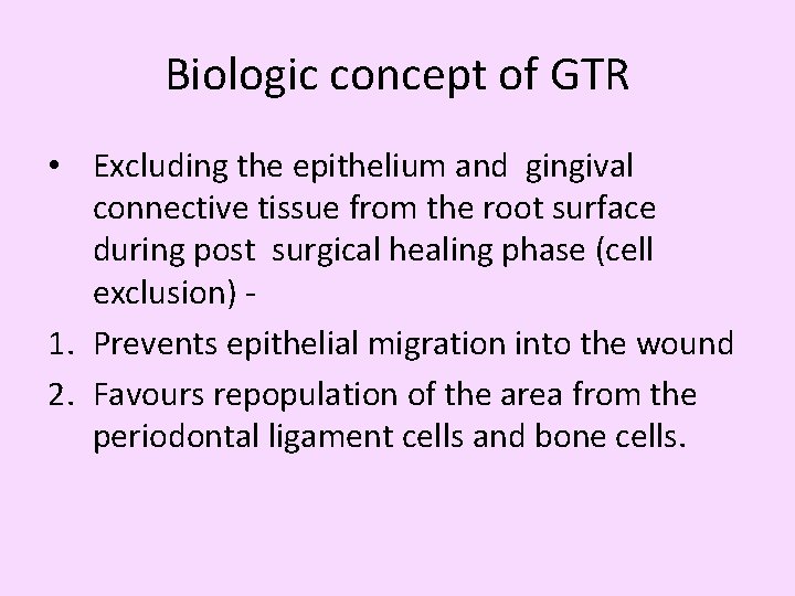 Biologic concept of GTR • Excluding the epithelium and gingival connective tissue from the
