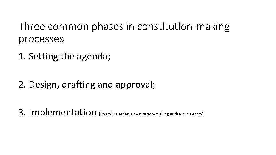 Three common phases in constitution-making processes 1. Setting the agenda; 2. Design, drafting and