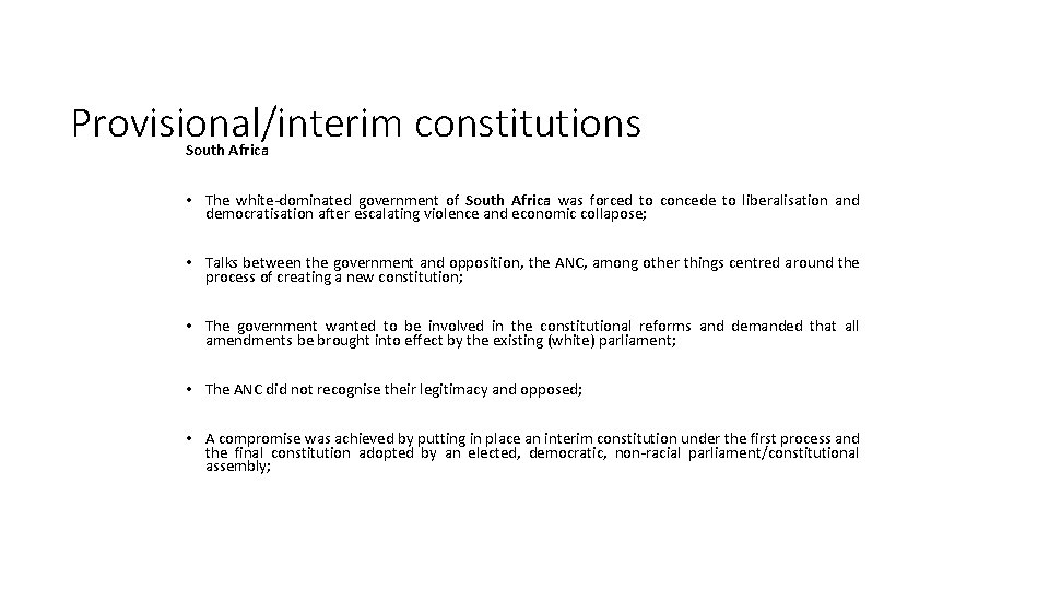 Provisional/interim constitutions South Africa • The white-dominated government of South Africa was forced to