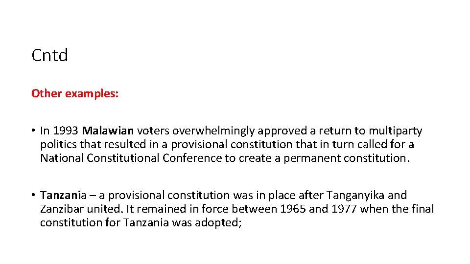 Cntd Other examples: • In 1993 Malawian voters overwhelmingly approved a return to multiparty