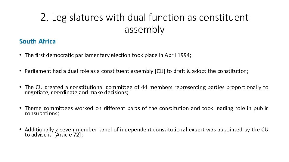 2. Legislatures with dual function as constituent assembly South Africa • The first democratic