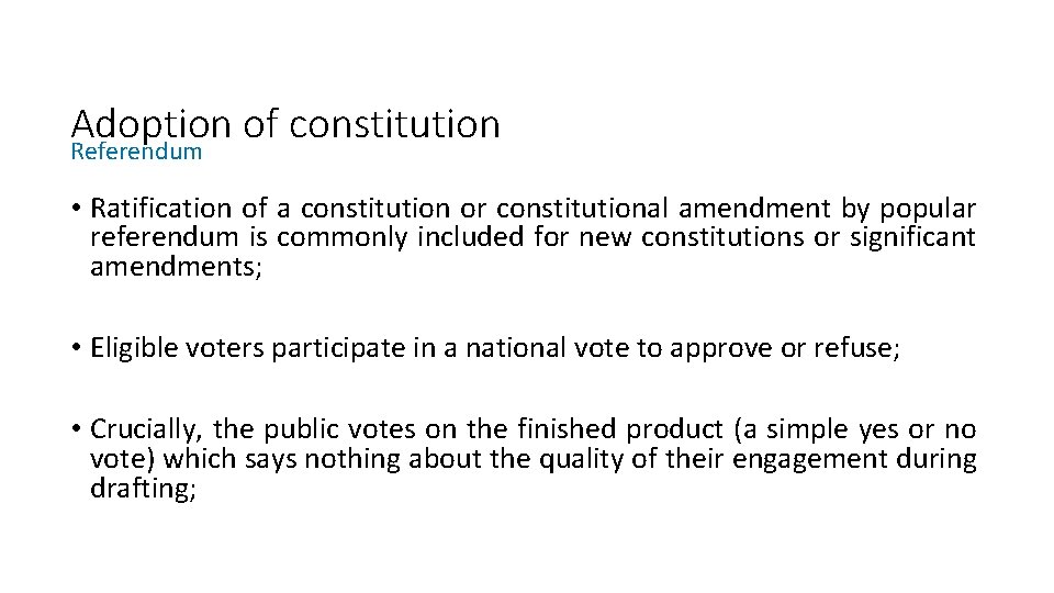 Adoption of constitution Referendum • Ratification of a constitution or constitutional amendment by popular