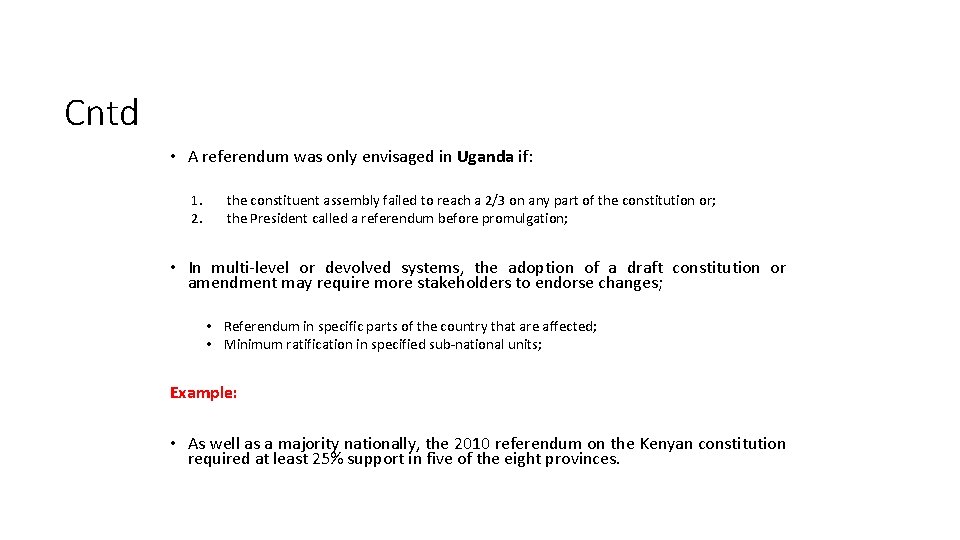 Cntd • A referendum was only envisaged in Uganda if: 1. 2. the constituent