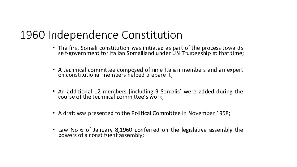 1960 Independence Constitution • The first Somali constitution was initiated as part of the