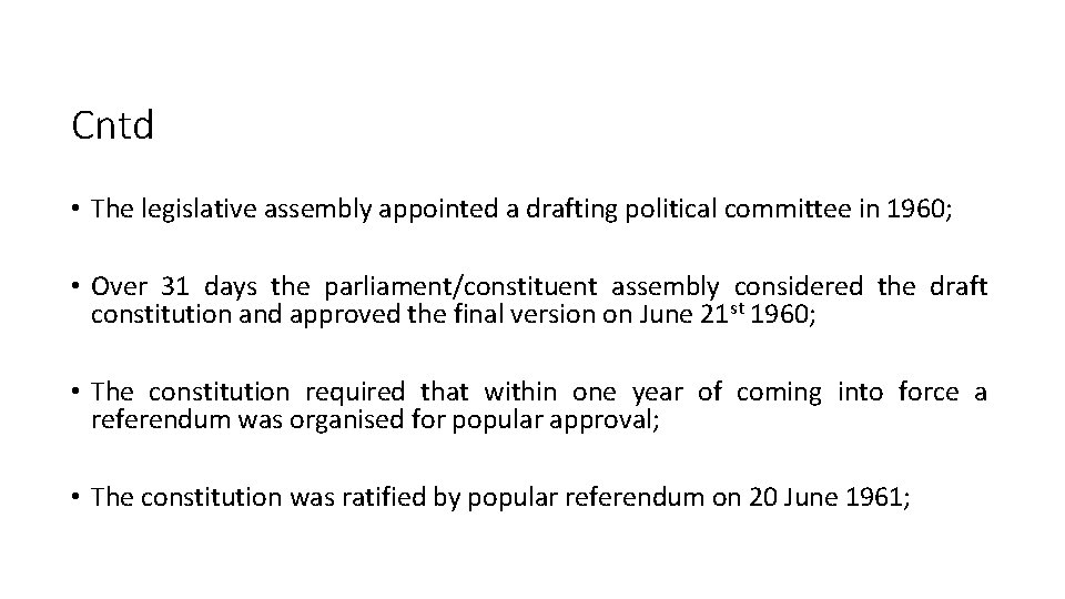 Cntd • The legislative assembly appointed a drafting political committee in 1960; • Over