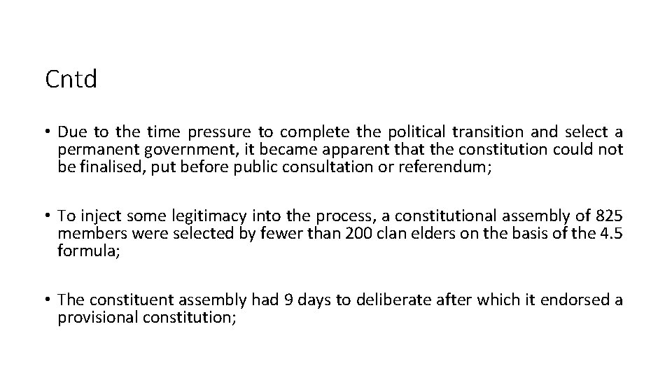 Cntd • Due to the time pressure to complete the political transition and select