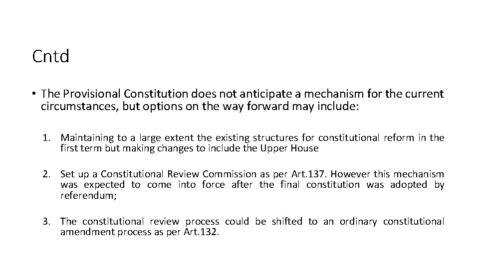 Cntd • The Provisional Constitution does not anticipate a mechanism for the current circumstances,