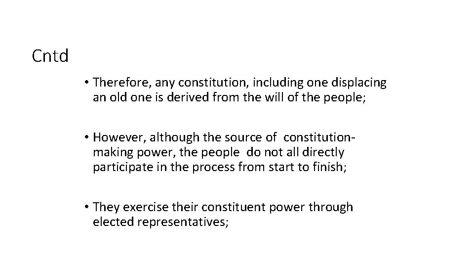 Cntd • Therefore, any constitution, including one displacing an old one is derived from