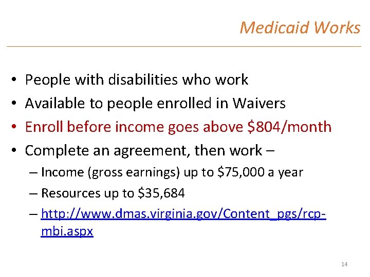 Medicaid Works • • People with disabilities who work Available to people enrolled in