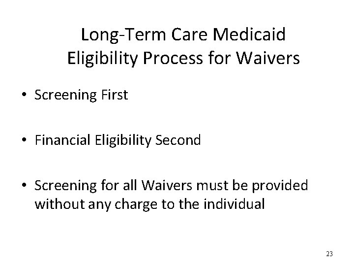 Long-Term Care Medicaid Eligibility Process for Waivers • Screening First • Financial Eligibility Second