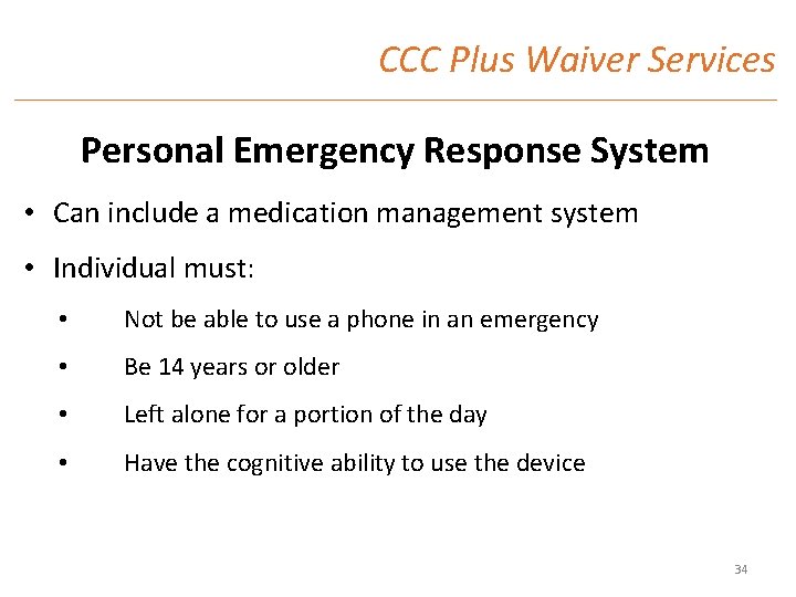 CCC Plus Waiver Services Personal Emergency Response System • Can include a medication management