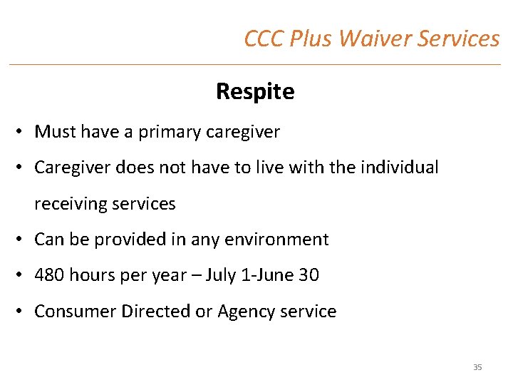 CCC Plus Waiver Services Respite • Must have a primary caregiver • Caregiver does