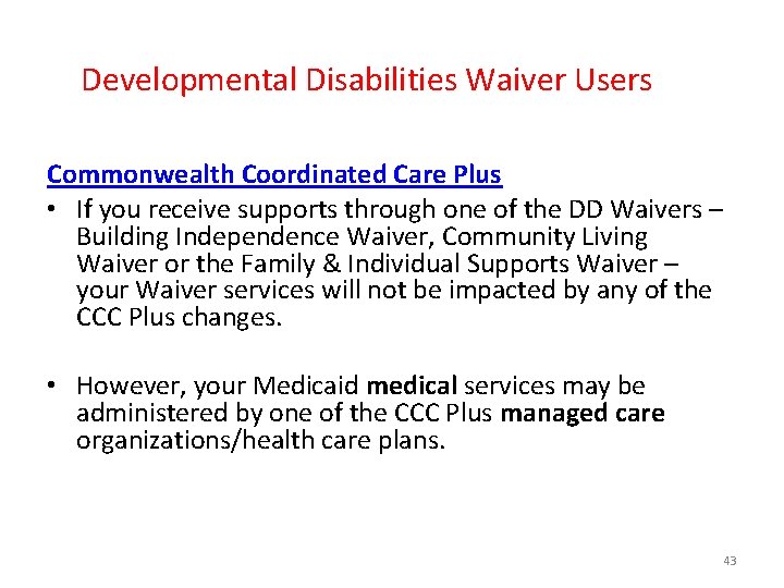 Developmental Disabilities Waiver Users Commonwealth Coordinated Care Plus • If you receive supports through
