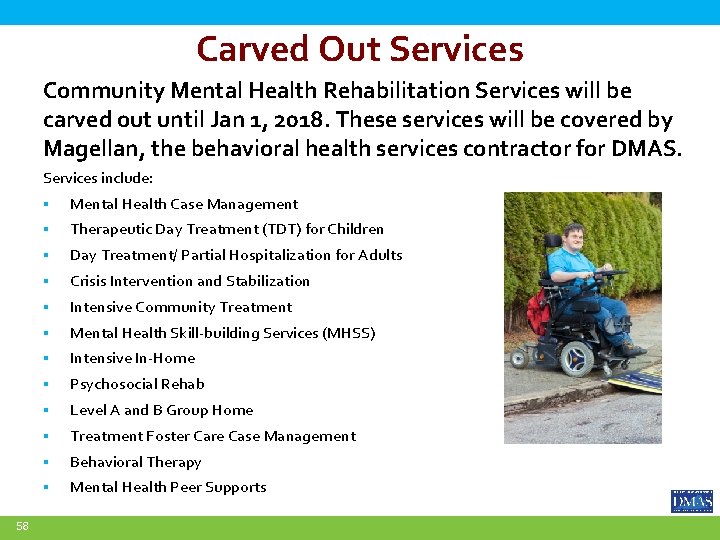 Carved Out Services Community Mental Health Rehabilitation Services will be carved out until Jan